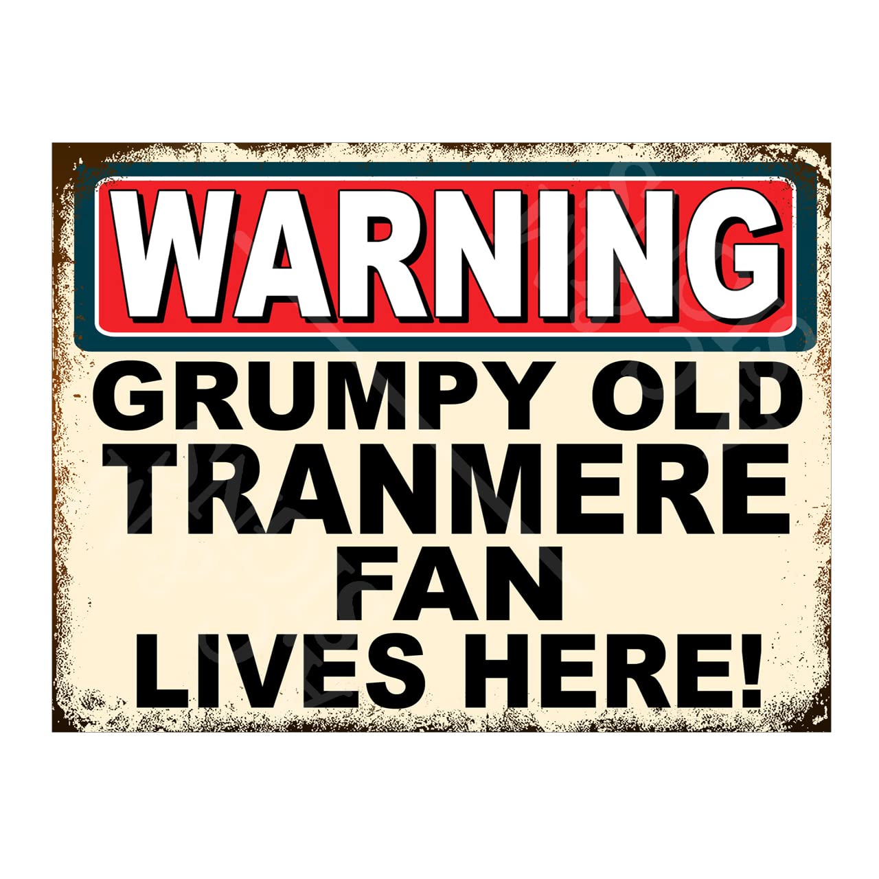 Metal Sign Plaque Print Poster Funny Warning Grumpy Old Tranmere Fan Lives Here Gift Dad Man Cave Shed Home Bar Ref4730 (8x6 inches (Approx) 20cmx15cm)