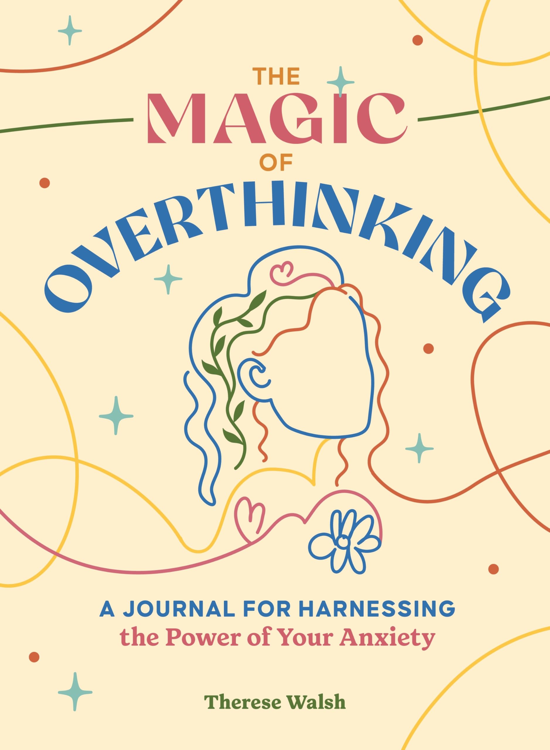 The Magic of Overthinking: A Journal for Harnessing the Power of Your Anxiety