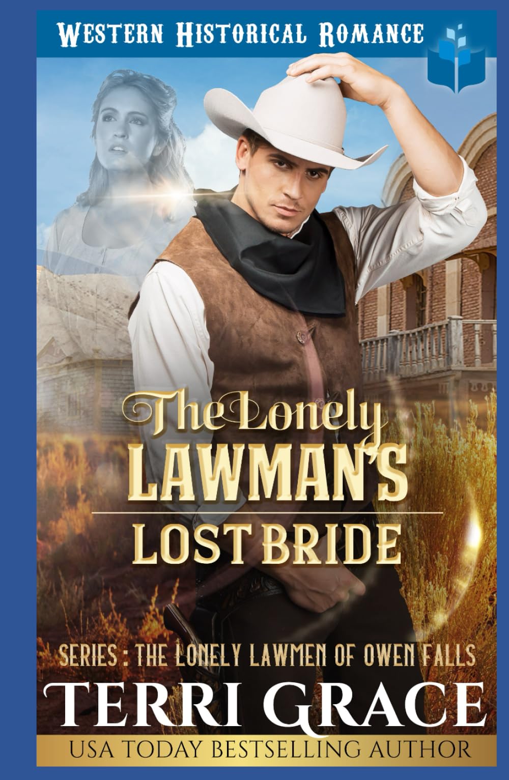 The Lonely Lawman’s Lost Bride: Historical Western Romance (The Lonely Lawmen of Owen Falls)