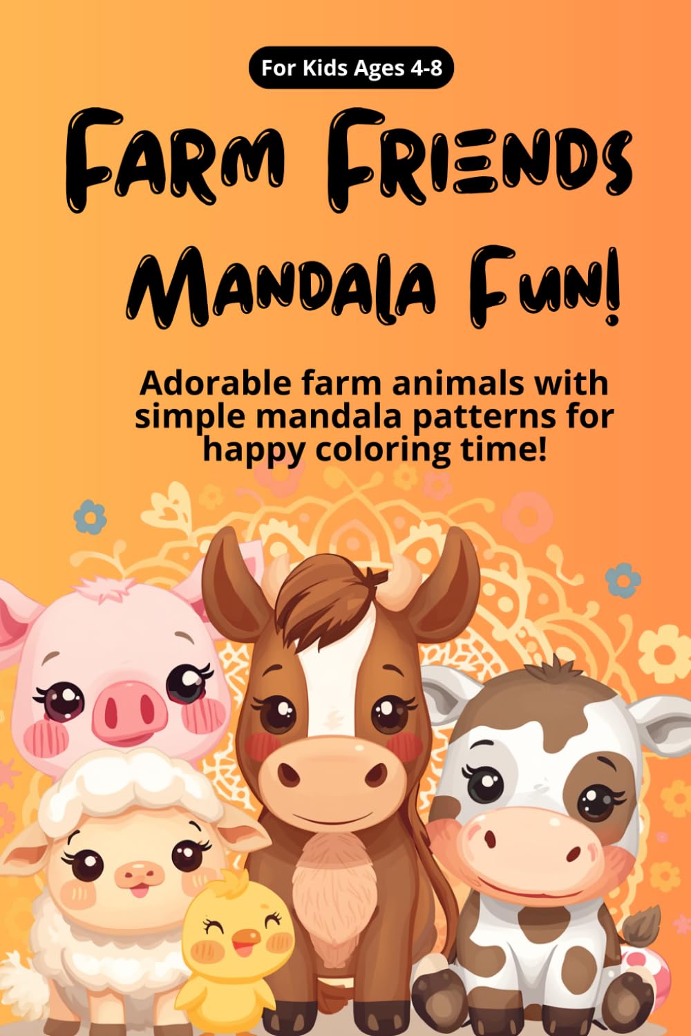 Farm Friends Mandala Fun! Adorable farm animals with simple mandala patterns for happy coloring time!