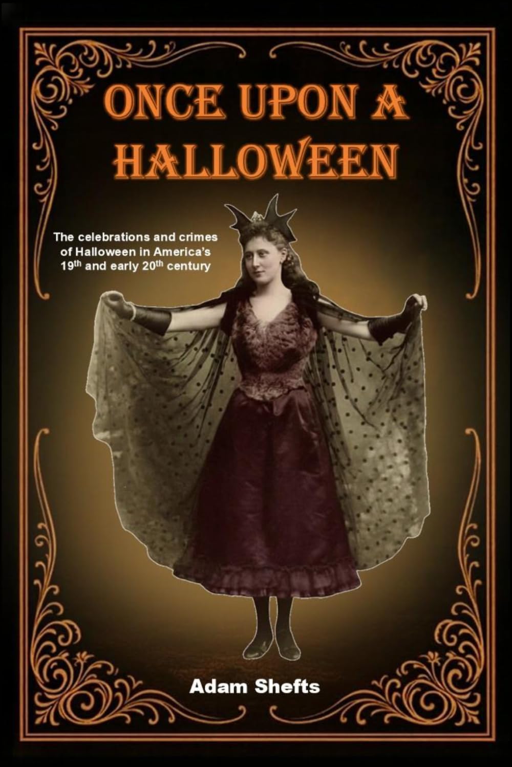Once Upon a Halloween: The celebrations and crimes of Halloween in America’s 19th and early 20th century