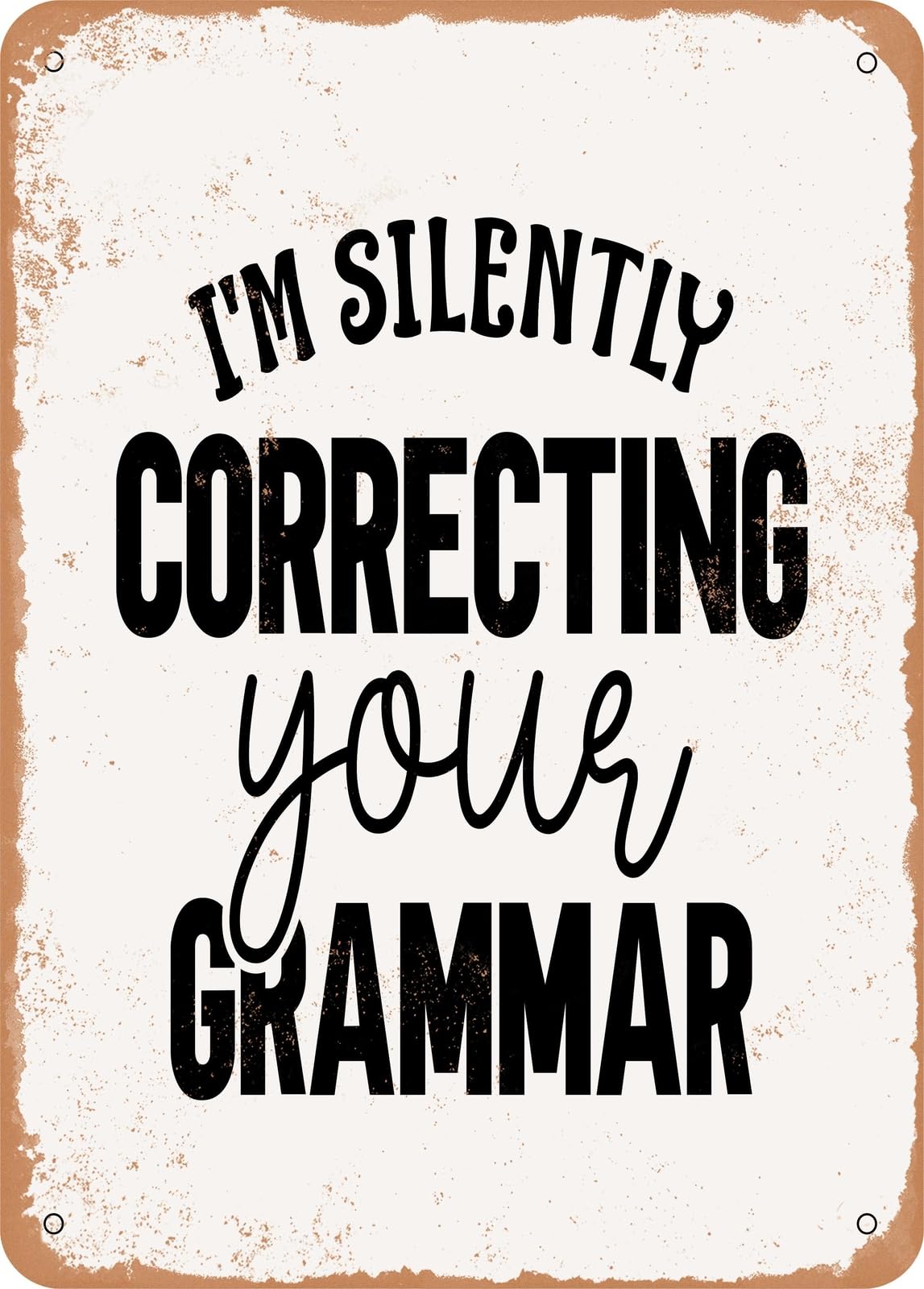 Miaomansenstore Metal Sign - I'm Silently Correcting Your Grammar - Vintage Rusty Look Home Decor