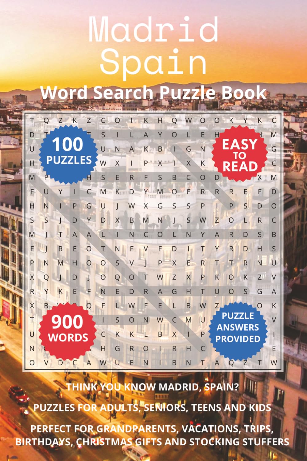 Madrid Spain Word Search Puzzle Book: Think you know Madrid, Spain? Puzzles for Adults, Seniors, Teens and Kids. Perfect for Grandparents, Vacations, ... Christmas Gifts and Stocking Stuffers.