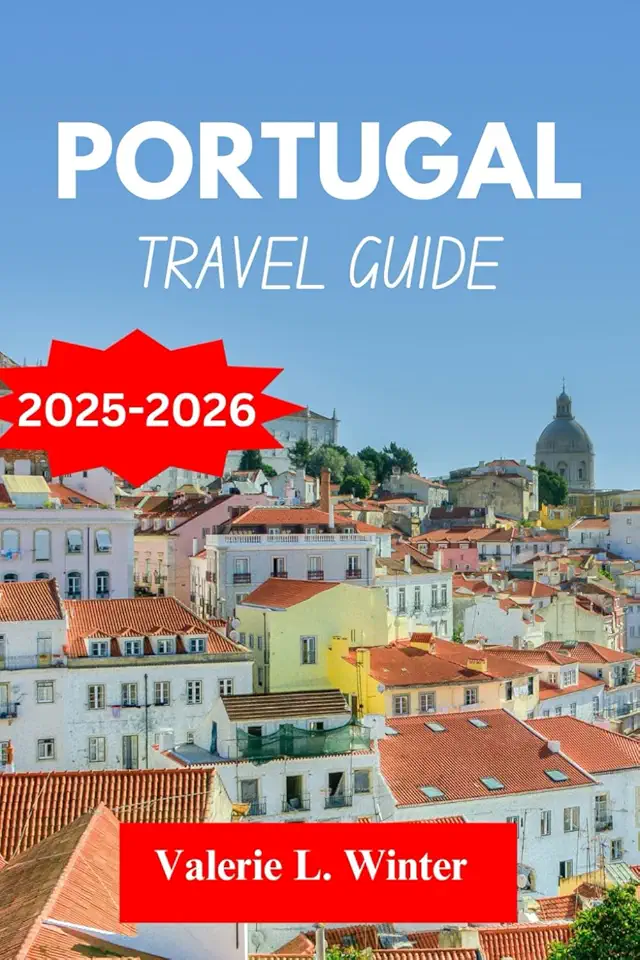 Portugal TRAVEL GUIDE 2025-2026: Your ultimate companion to exploring top attractions, outdoor adventures, local experience. Discover cities like Almada, Viseu and more like a native