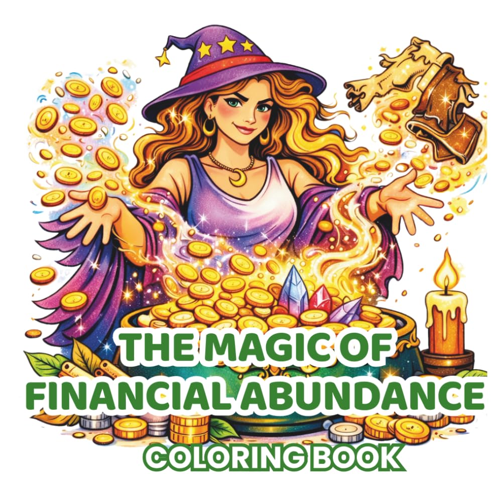 The Magic of Financial Abundance: Positive Money Affirmations Coloring Book for Adults – Mindfulness, Prosperity, Manifestation & Relaxing Bold and Easy Designs