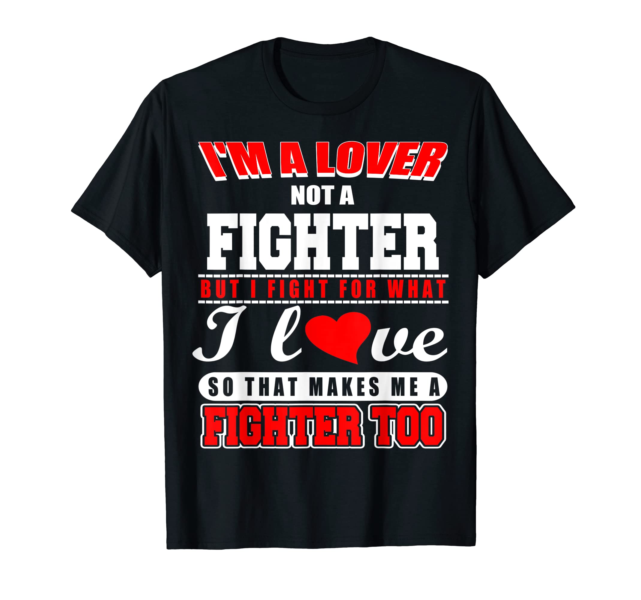 I'm a Lover Not a Fighter T-Shirt T-Shirt