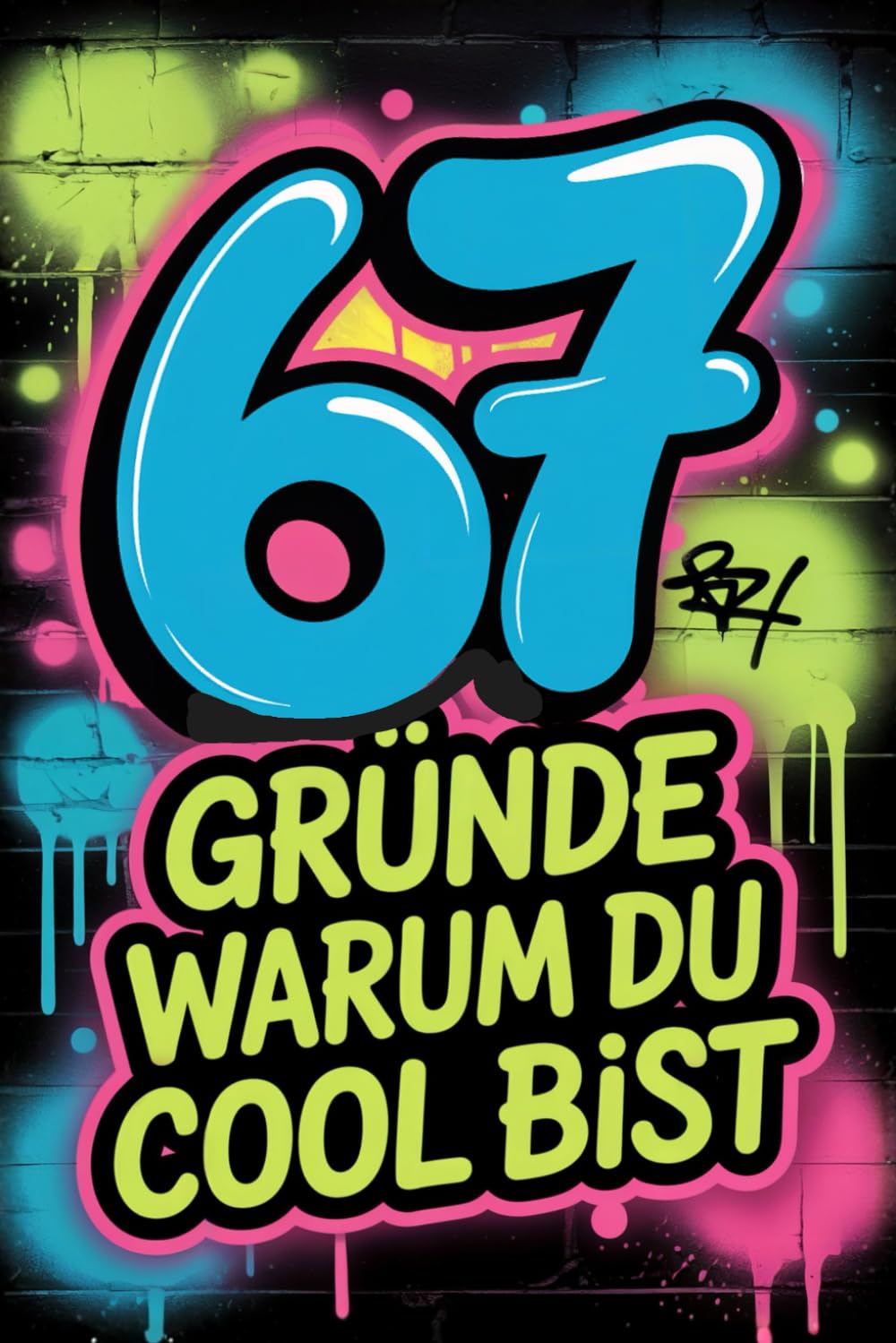 67 Gründe warum du cool bist: Lustiges Geschenkbuch mit 67 komplett leeren Seiten