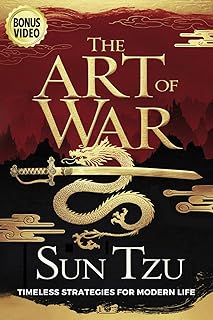 THE ART OF WAR: Ancient Wisdom & Modern Applications - A Practical Guide to Strategic Mastery