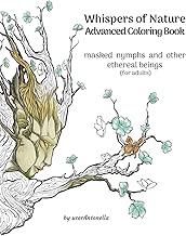 Whispers of Nature Advanced Coloring Book: masked nymphs and other ethereal beings (for adults) (Whispers of Nature Advanced Coloring Books) (Volume 1)