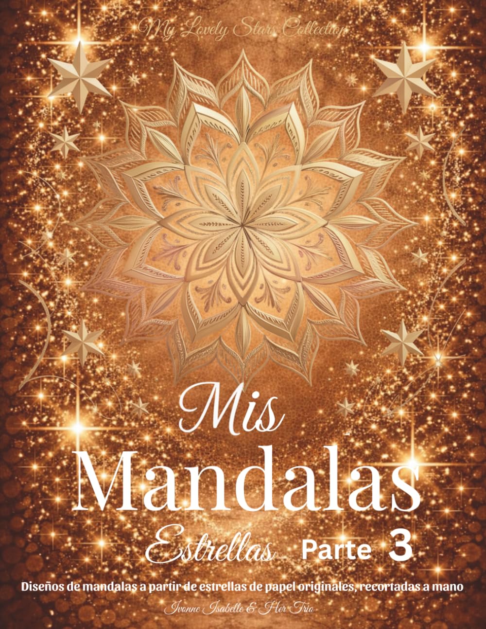 Mis Mandalas Estrellas - Parte 3: Diseños de mandalas a partir de estrellas de papel originales, recortadas a mano