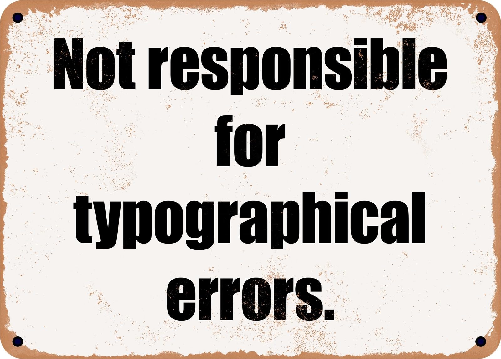 Miaomansenstore Metal Sign - Not Responsible For Typographical Errors Home Decor