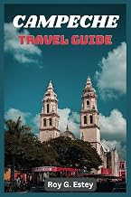 CAMPECHE TRAVEL GUIDE