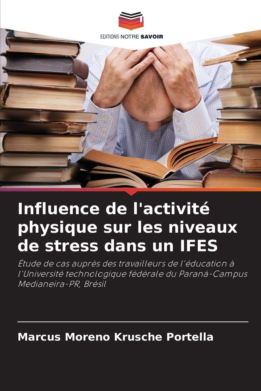 Influence de l'activité physique sur les niveaux de stress dans un IFES: Étude de cas auprès des travailleurs de l'éducation à l'Université ... du Paraná-Campus Medianeira-PR, Brésil