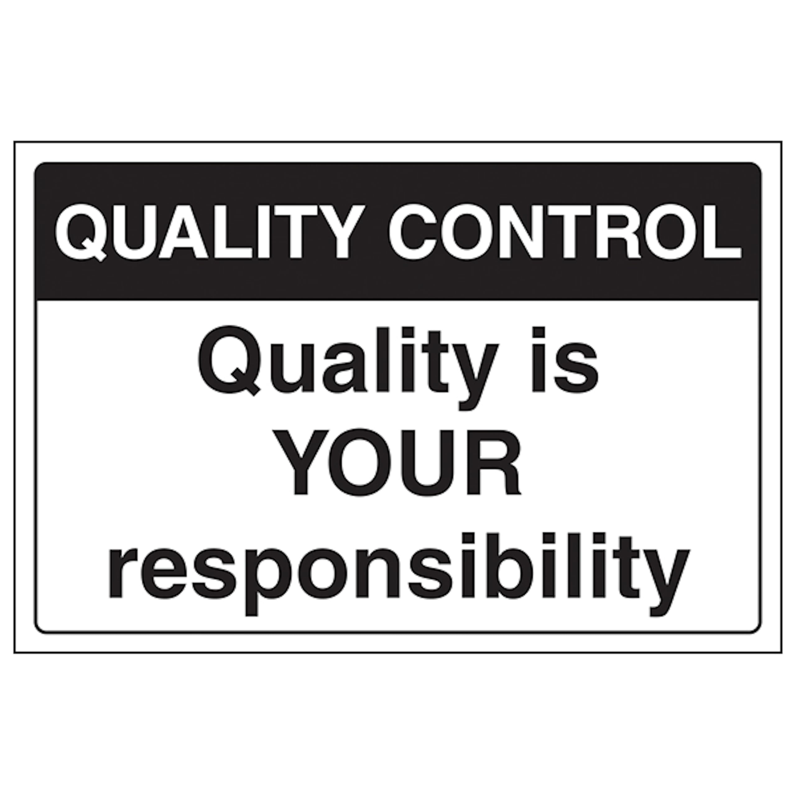 V Safety Quality Control - Quality Is Your Responsibility 400 x 300 mm - Glow In The Dark 1mm Rigid Plastic Safety Sign