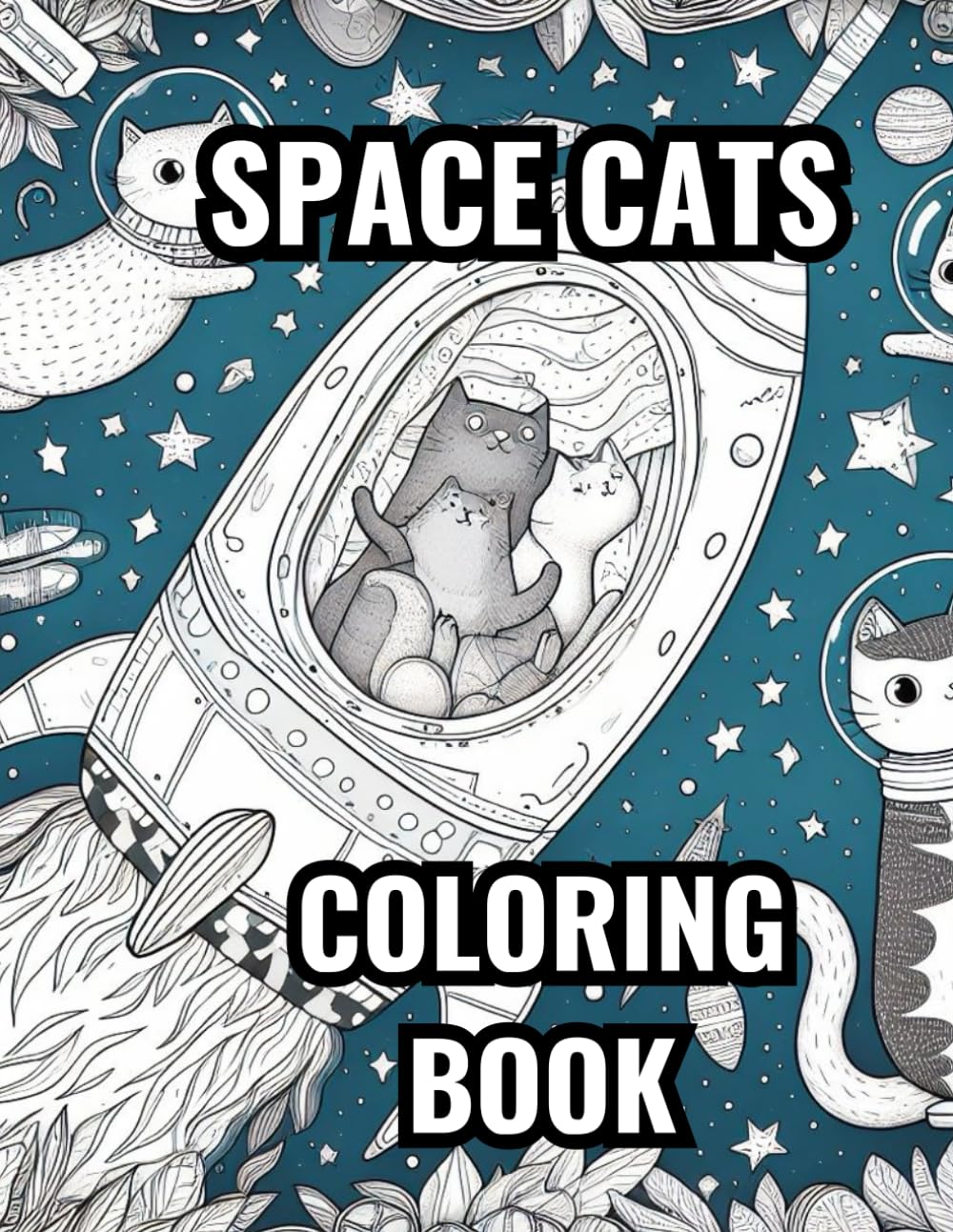 Space Cats: Cats in Space Coloring Book: A coloring book for all ages featuring cosmic cats, kittens, kitties, space scenes, lasers, planets, stars ... for relaxation