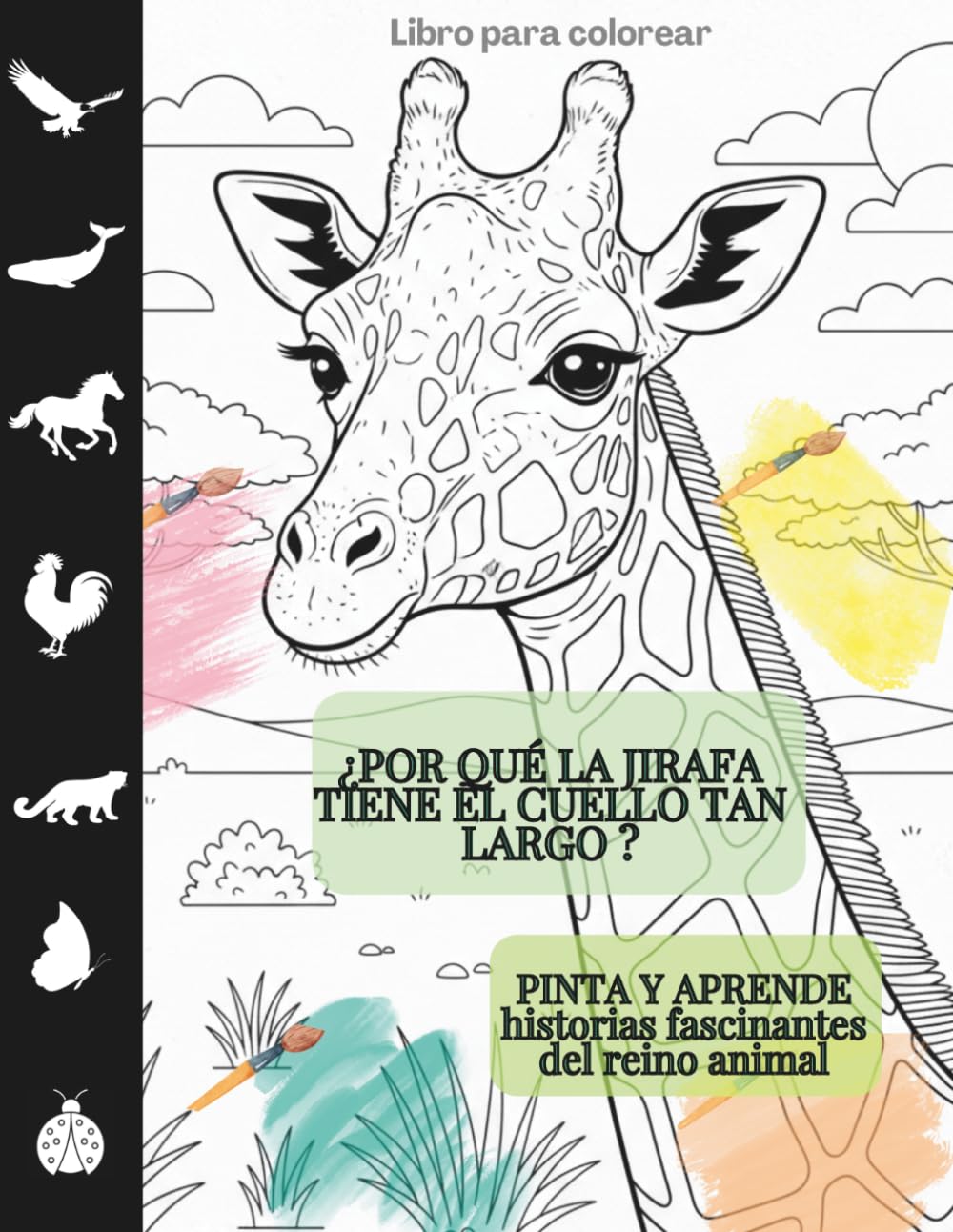 ¿Por qué la jirafa tiene el cuello tan largo ?: PINTA Y APRENDE - historias fascinantes del reino animal