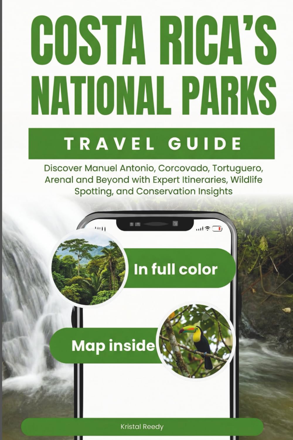 COSTA RICA’S NATIONAL PARKS TRAVEL GUIDE: Discover Manuel Antonio, Corcovado, Tortuguero, Arenal and Beyond with Expert Itineraries, Wildlife Spotting, and Conservation Insights