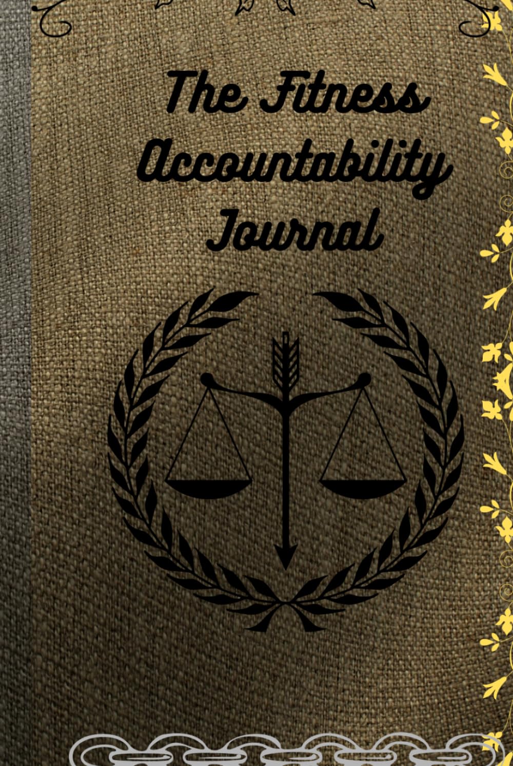 The Fitness Accountability Journal: A 90-Day Workout Tracker and Habit Planner to Build Discipline, Stay Consistent, Track Progress, and Achieve Your Fitness Goals