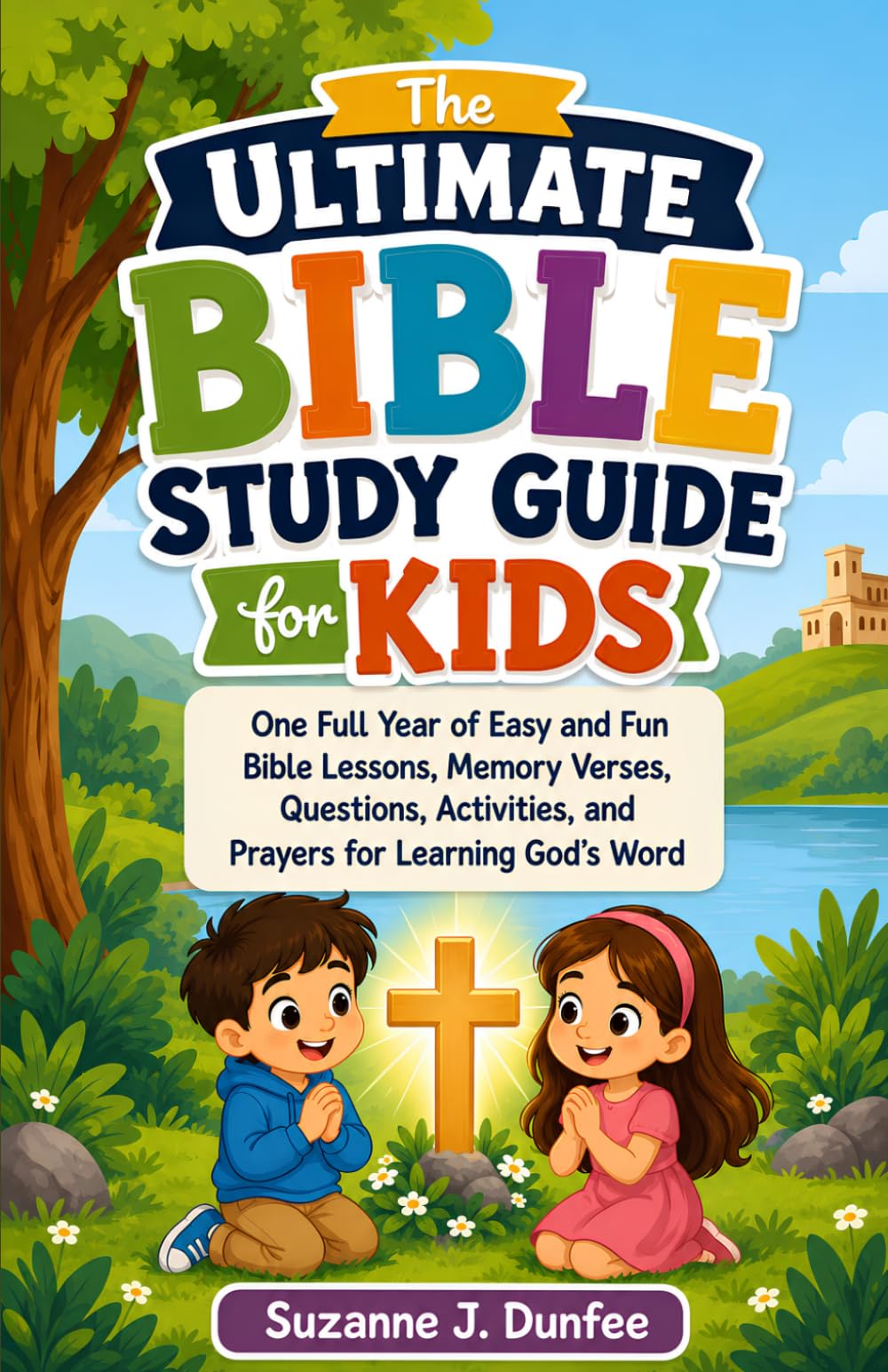 The Ultimate Bible Study Guide for Kids: One Full Year of Easy and Fun Bible Les