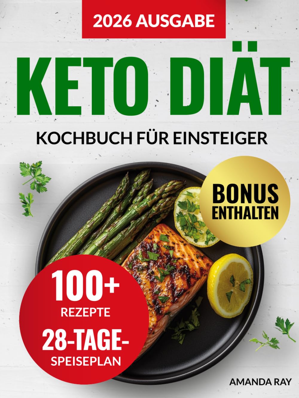 Keto Diät Kochbuch für Einsteiger: 100+ einfache, schnelle und leckere Rezepte für eine ketogene Ernährung und mehr Energie. Mit einem ... & einfache Kochbücher für gesunde Ernährung)
