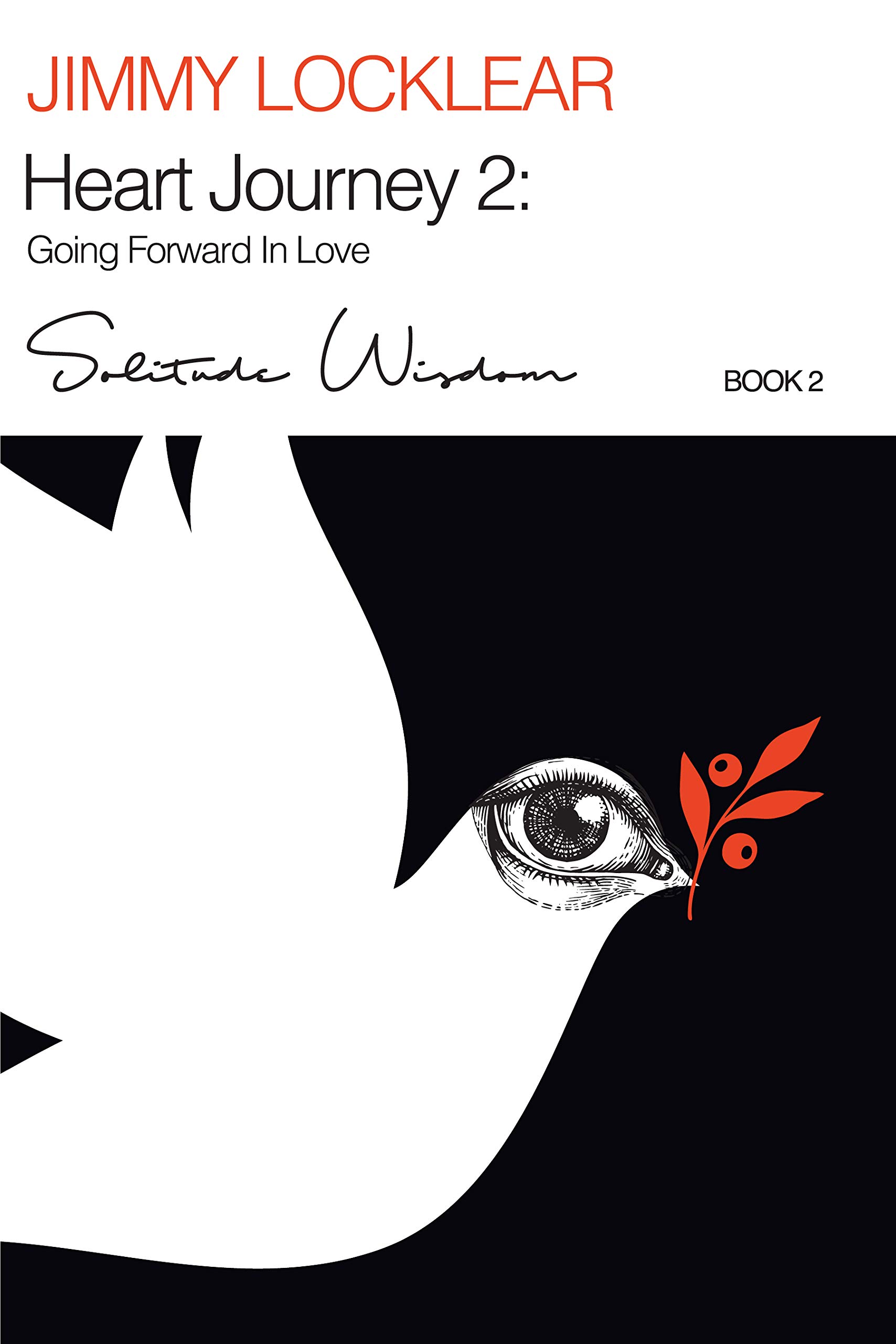 Heart Journey 2: Going Forward in Love: Thirty Guided Reflections and Essays (Solitude Wisdom)