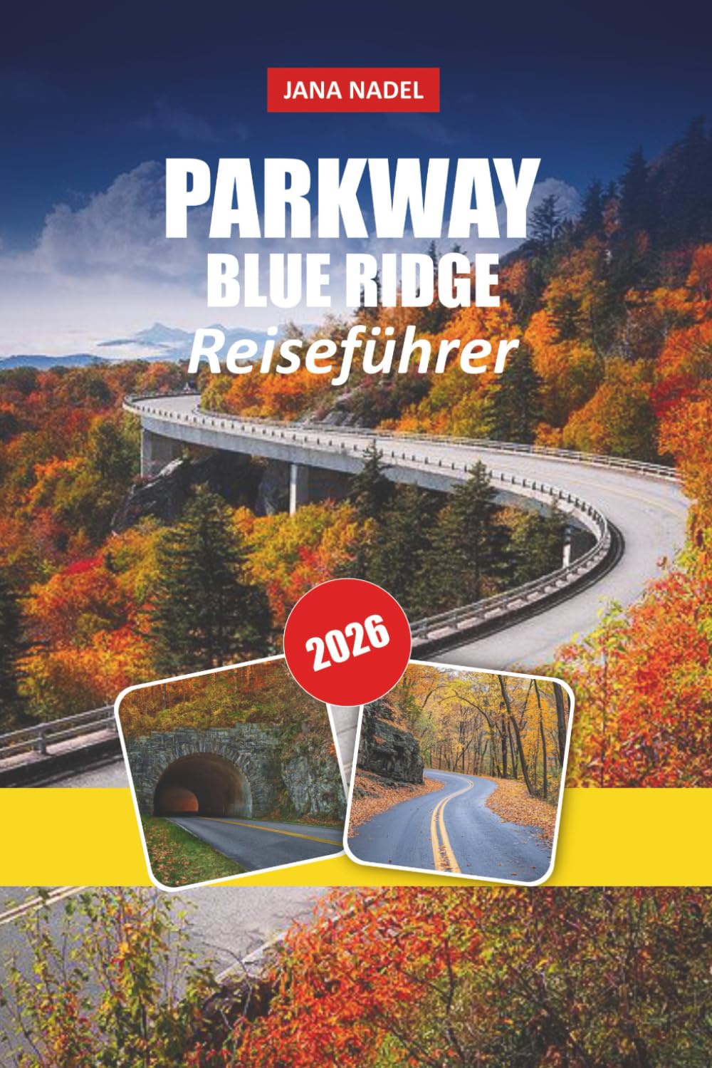 BLUE RIDGE PARKWAY REISEFÜHRER 2026: Landschaftlich reizvolle Autobahnen, atemberaubende Ausblicke, gemütliche Berggemeinschaften und Abenteuer auf der Bucket-List der Appalachen