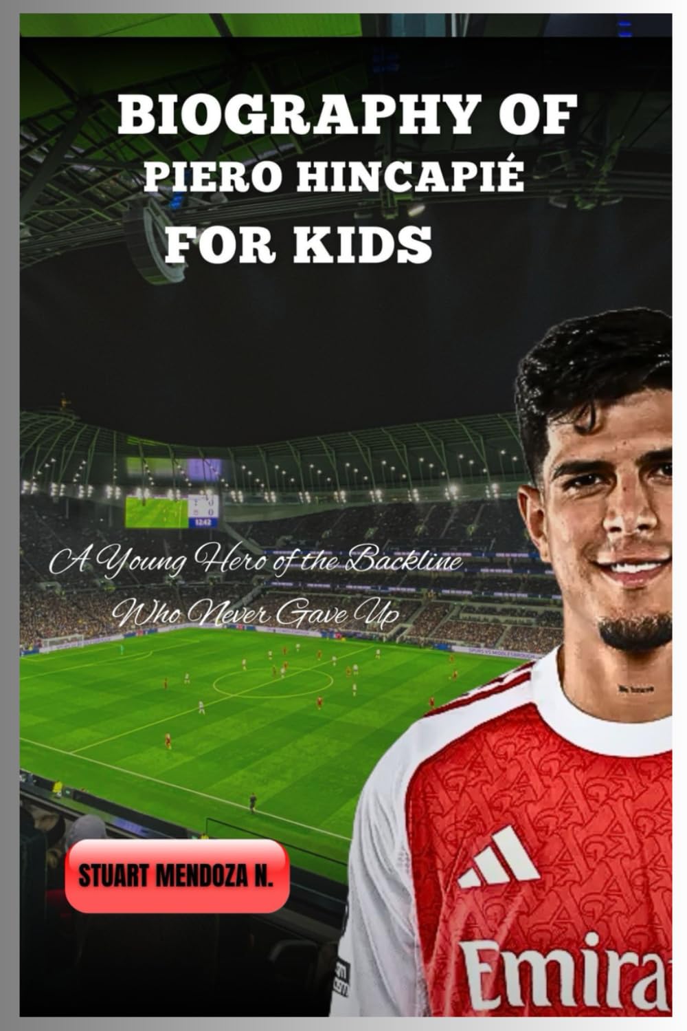 BIOGRAPHY OF Piero Hincapié for kids: A Young Hero of the Backline Who Never Gave Up
