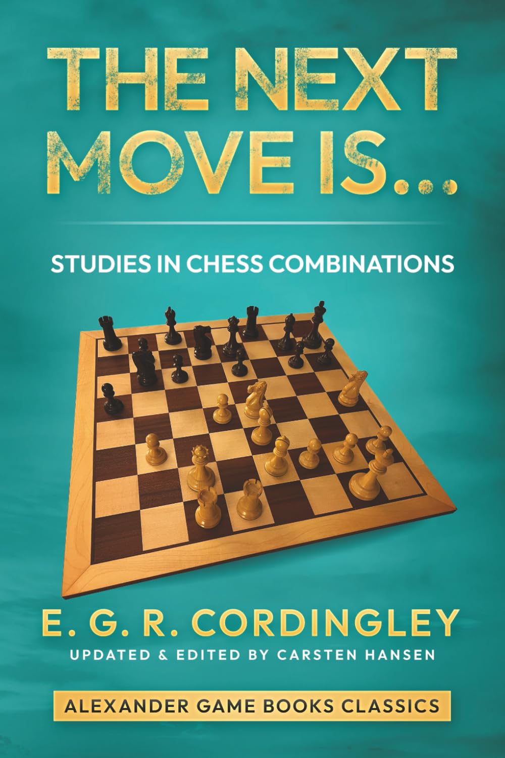 The Next Move Is...: Studies in Chess Combinations (Alexander Game Books Classics)