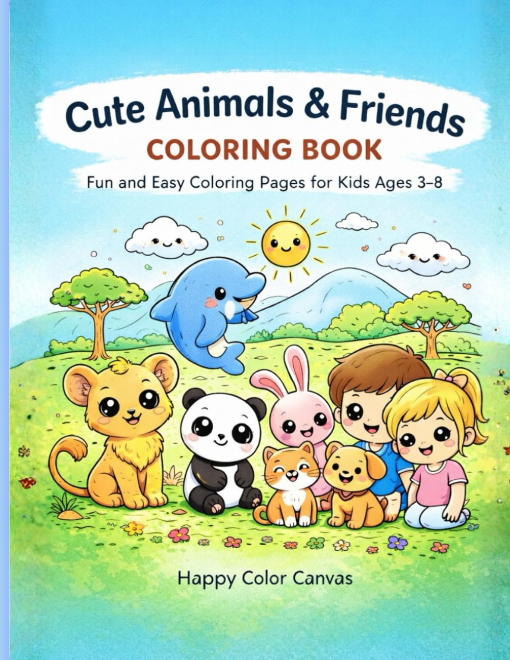 Cute Animals & Friends Coloring Book by Happy Color Canvas: Fun and Easy Coloring Pages for Kids Ages 3—8