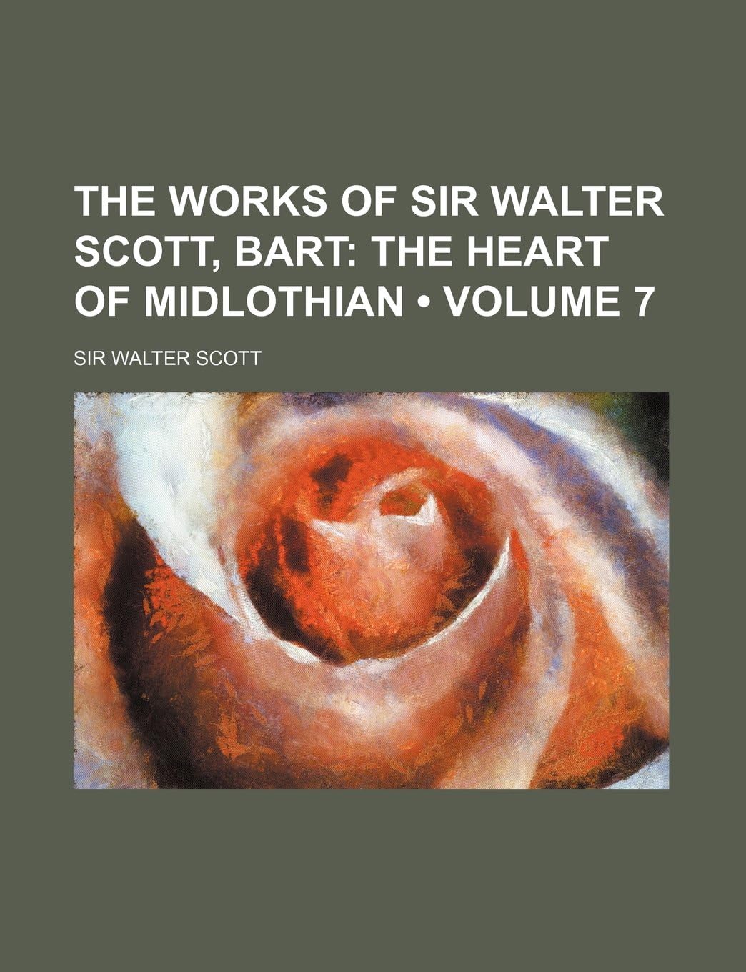 The Works of Sir Walter Scott, Bart (Volume 7); The Heart of Midlothian