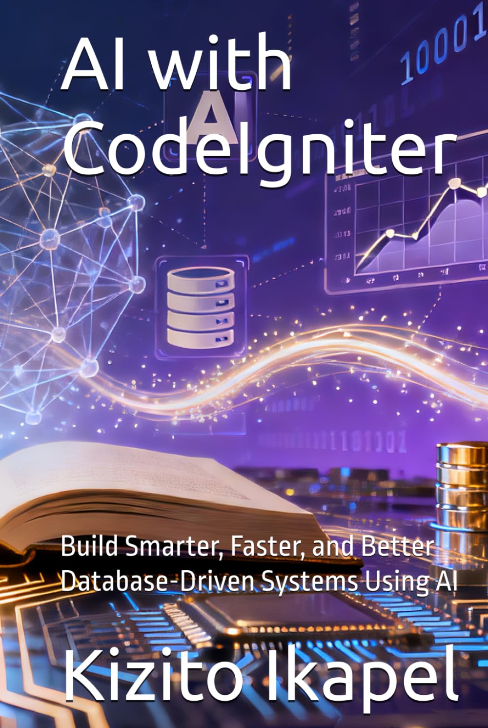 AI with CodeIgniter: Build Smarter, Faster, and Better Database-Driven Systems Using AI