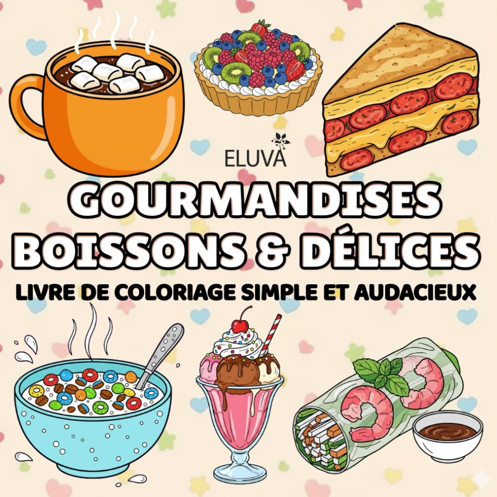 Gourmandises, Boissons & Délices Livre de coloriage pour adultes et adolescents: Une série de scènes adorables autour des petites gourmandises de tous ... – pensée pour un coloriage calme et apaisant