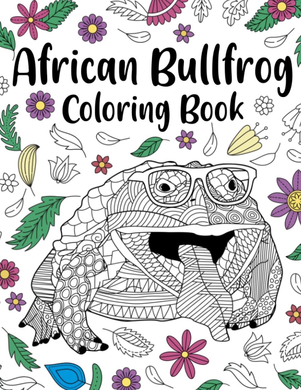 African Bullfrog Coloring Book: An Adult Coloring Books for Bullfrog Lovers, African Bullfrog Patterns Zentangle for Stress Relief and Relaxation