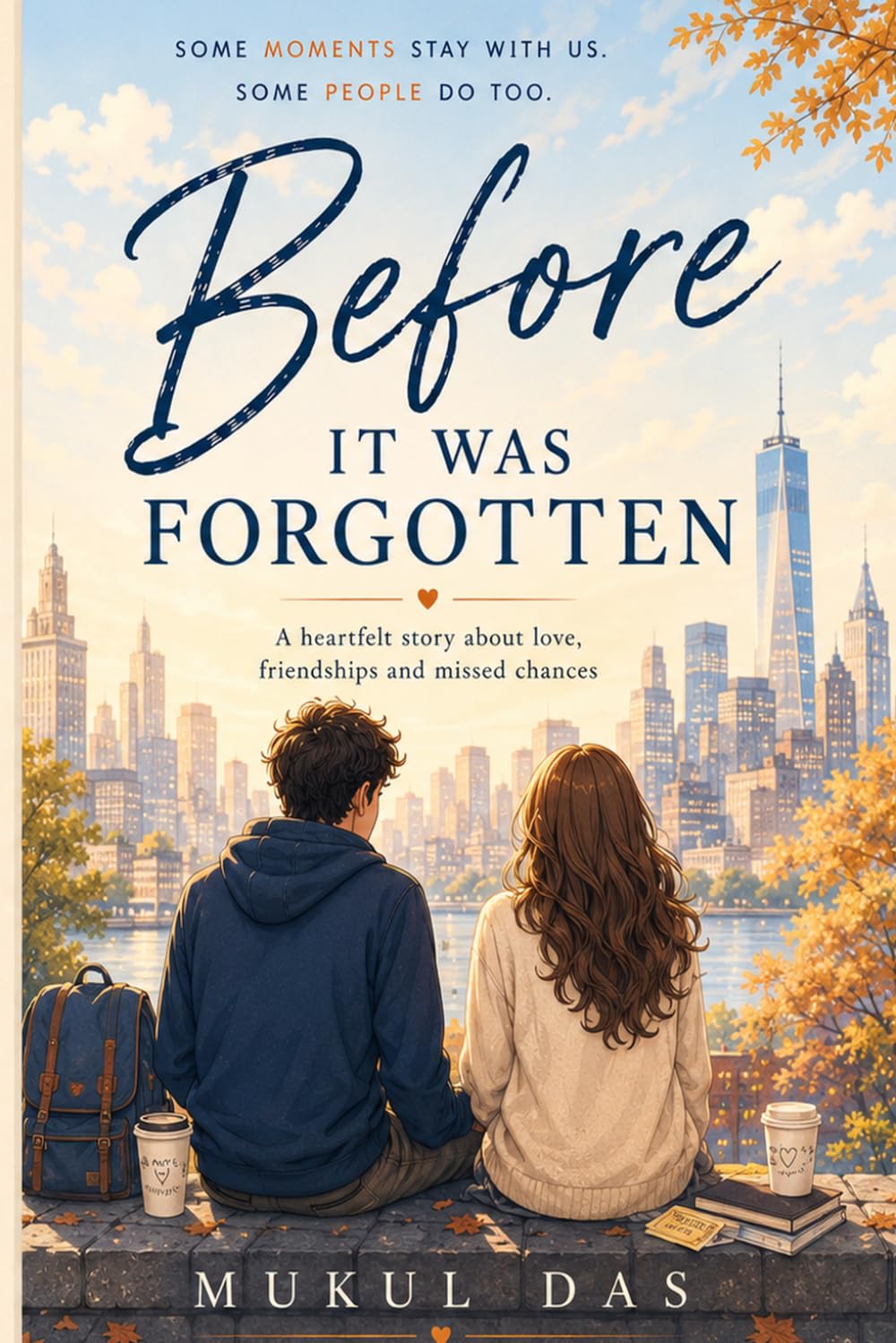 Before It was Forgotten: A Heartfelt Story About Friendship, Love and the Memories that stays with us.
