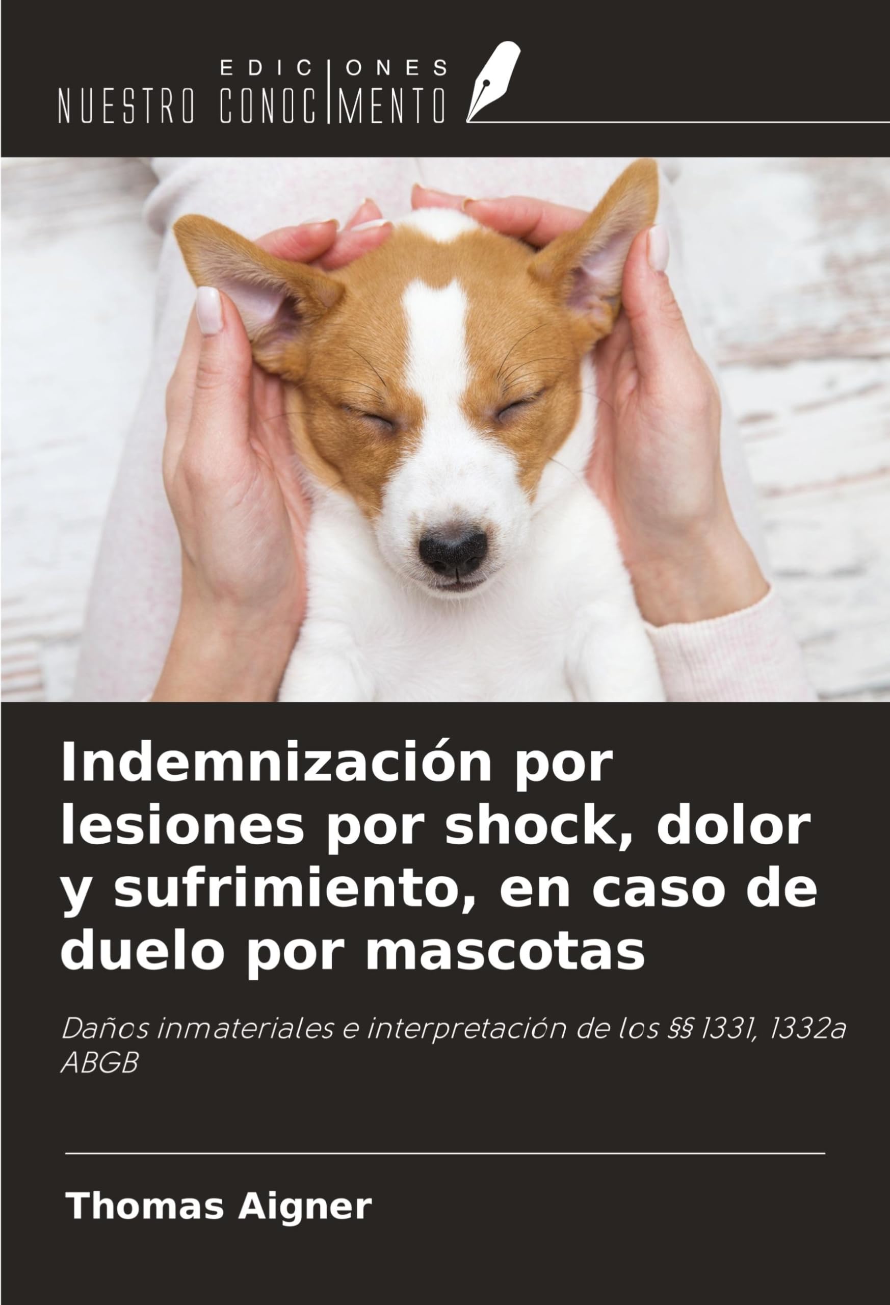 Indemnización por lesiones por shock, dolor y sufrimiento, en caso de duelo por mascotas: Daños inmateriales e interpretación de los §§ 1331, 1332a ABGB