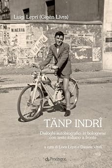 T np indr . Dialoghi autobiografici in bolognese con testo italiano a fronte Amo Bologna tascabili