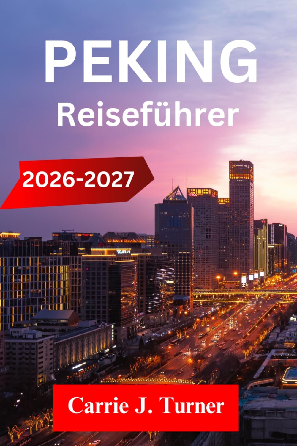 PEKING Reiseführer 2026–2027: Erkunden Sie Shanghai, Xi'an und Chengdu wie eine indigene Region