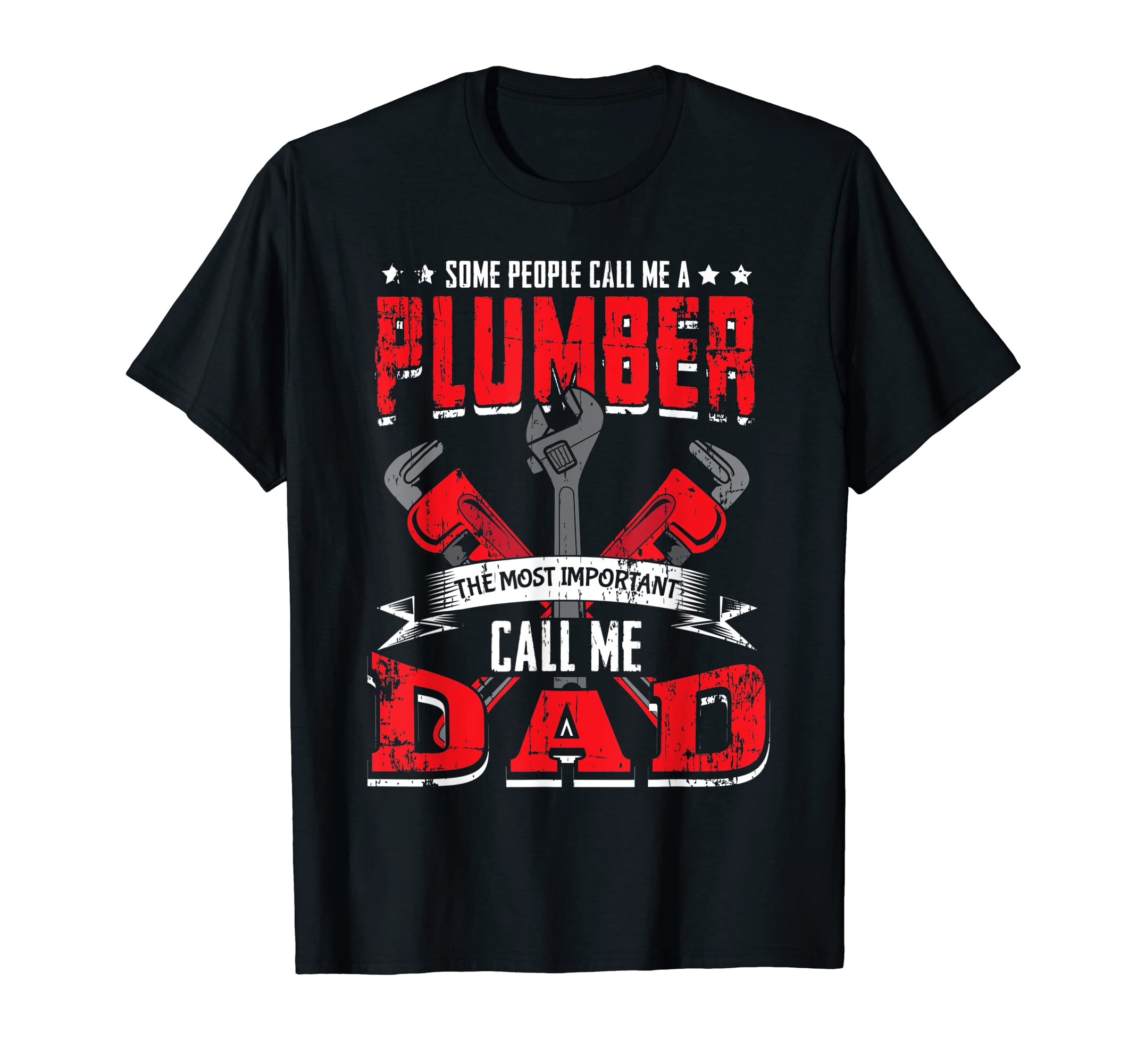 Some People Call Me A Plumber Dad Funny Plumbing Outfit Men T-Shirt