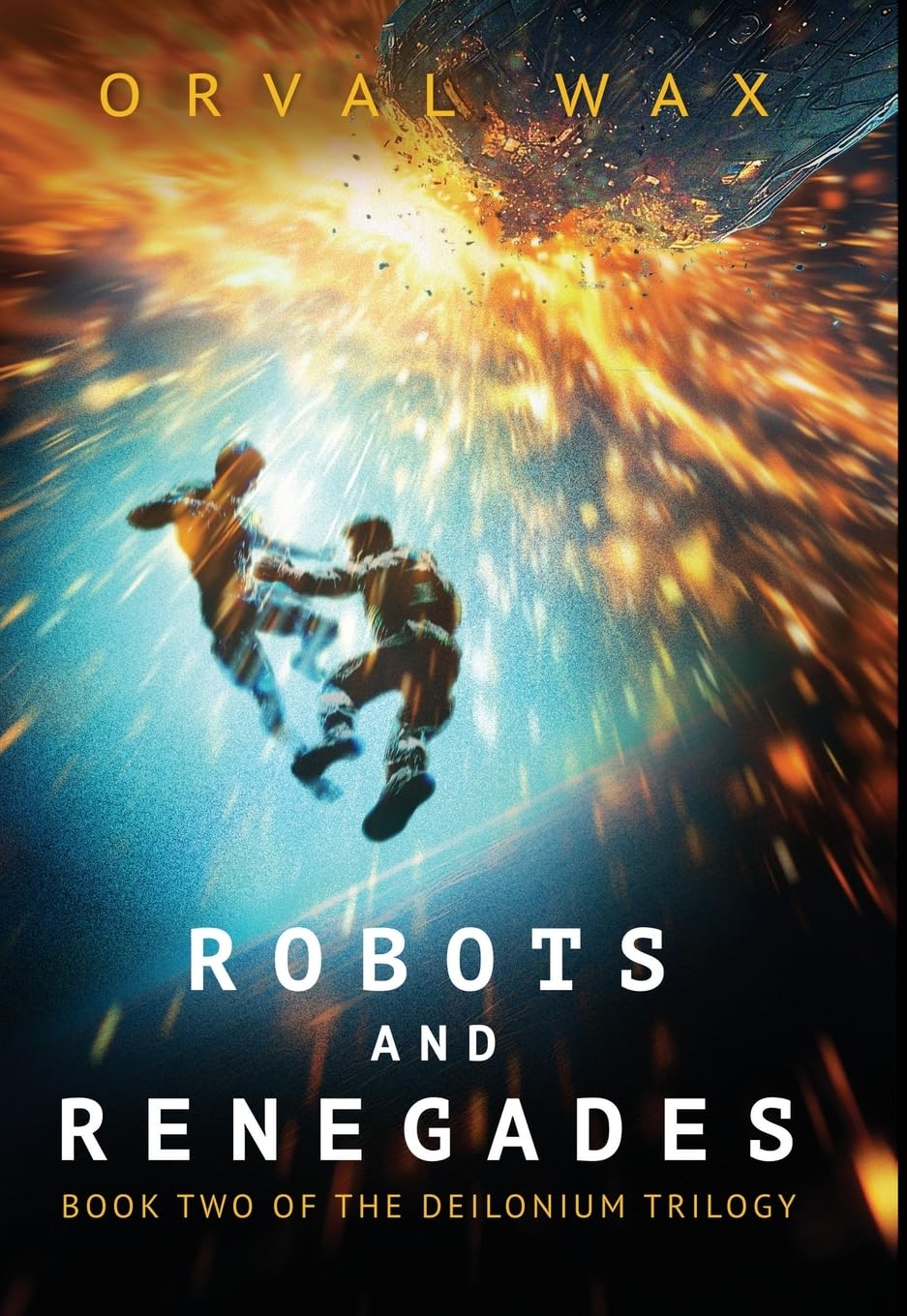 Robots and Renegades: Book 2 of The Deilonium Trilogy: Book 2 of The Deilonium Trilogy