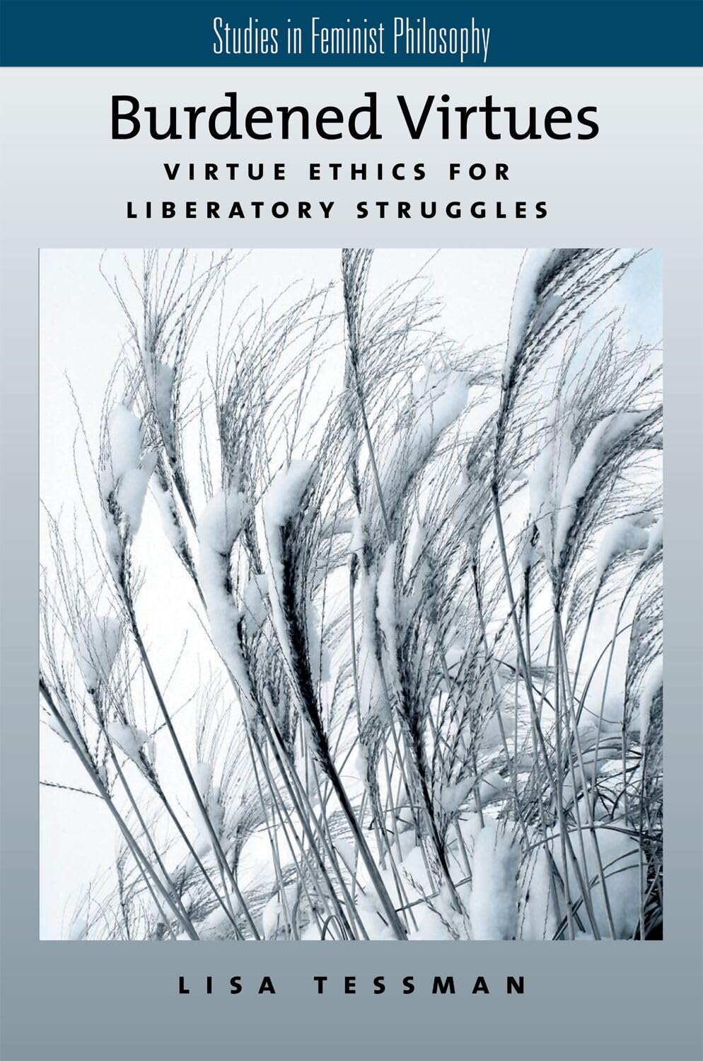 Burdened Virtues: Virtue Ethics for Liberatory Ethics: Virtue Ethics for Liberatory Struggles (Studies in Feminist Philosophy)