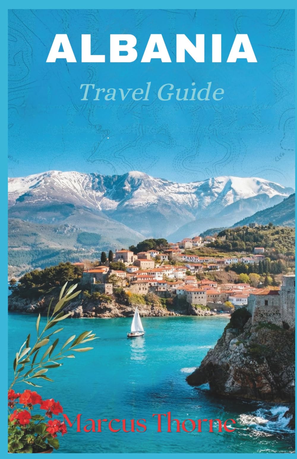 Albania Travel Guide 2027: Discover the Riviera, Historic Cities, Alpine Villages, Local Cuisine, Hidden Gems, and Flexible Itineraries for an ... Adventure (Hidden Europe Travel Guides)