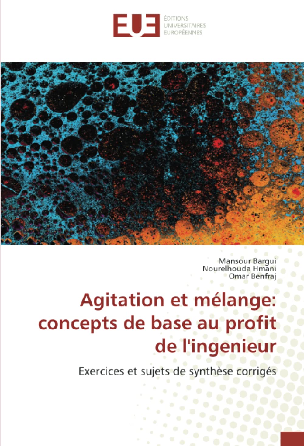 Agitation et mélange: concepts de base au profit de l'ingenieur: Exercices et sujets de synthèse corrigés