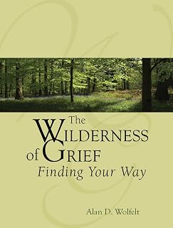 The Wilderness of Grief: Finding Your Way (Understanding Your Grief)