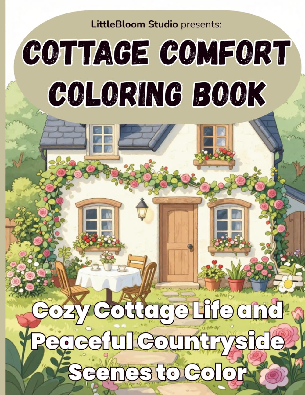 Cottage Comfort Coloring Book: Cozy Cottage Life and Peaceful Countryside Scenes to Color (LittleBloom Cozy Coloring Collection)