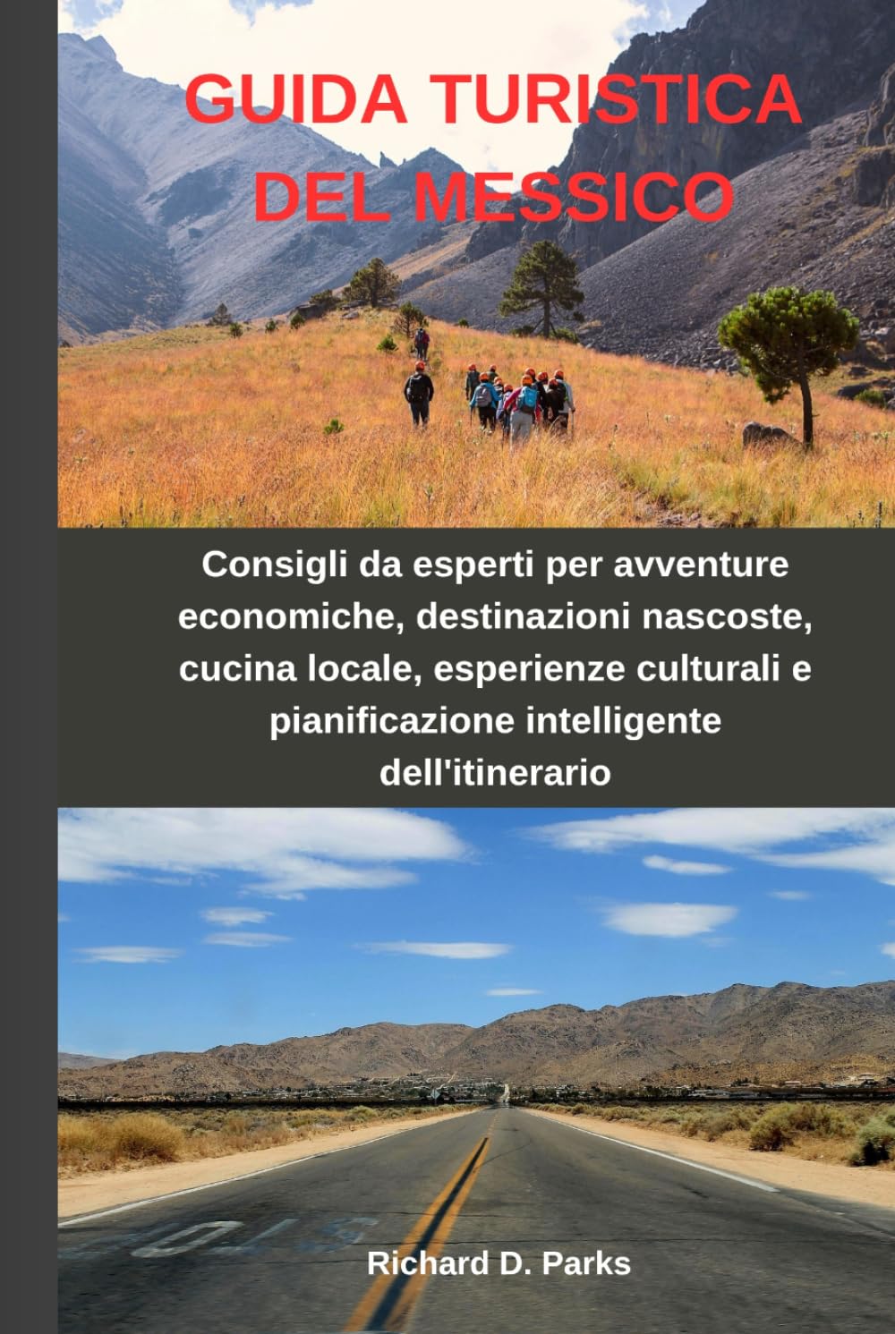 GUIDA TURISTICA DEL MESSICO: Consigli da esperti per avventure economiche, destinazioni nascoste, cucina locale, esperienze culturali e pianificazione intelligente dell'itinerario