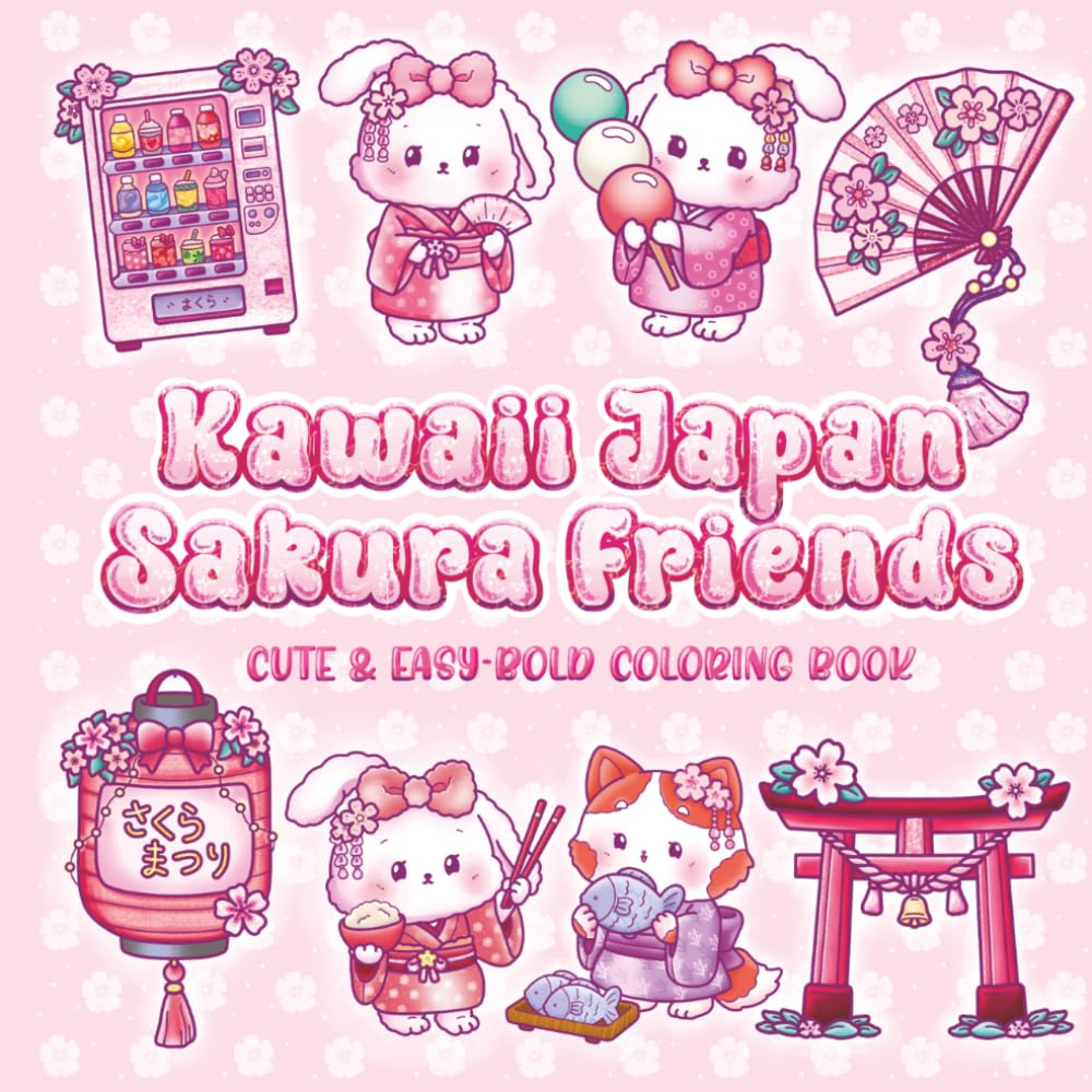 Kawaii Japan Sakura Friends Cute Easy Bold Coloring Book: Fluffy Little Animals In Kimono Enjoying Foods, Drinks and Culture In A Modern And Traditional Setting