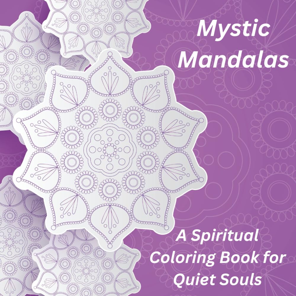Mystic Mandalas: A Spiritual Coloring Book for Quiet Souls