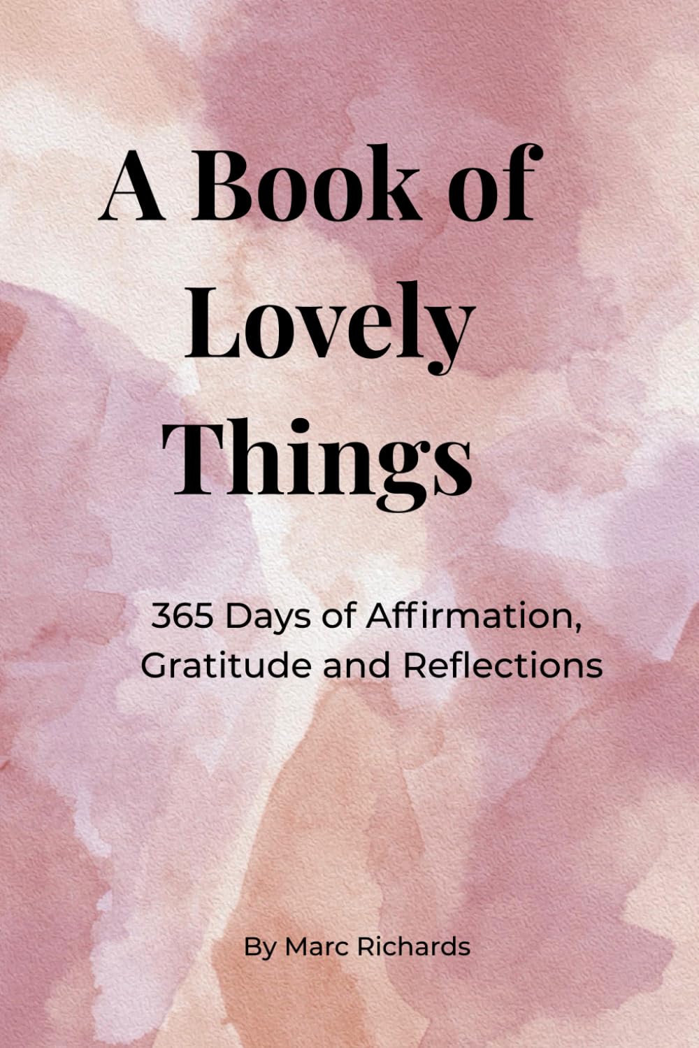 A Book of Lovely Things: 365 Days of Affirmations, Gratitude and Reflections