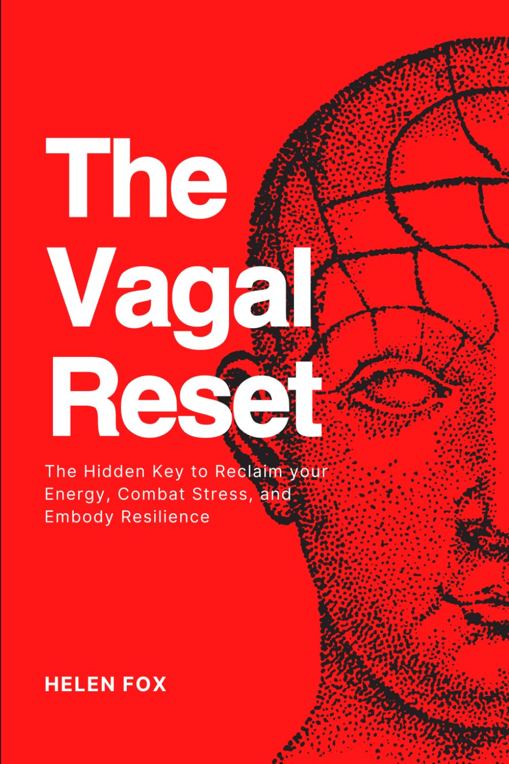 The Vagal Reset: The Hidden Key to Reclaim your Energy, Combat Stress, and Embody Resilience