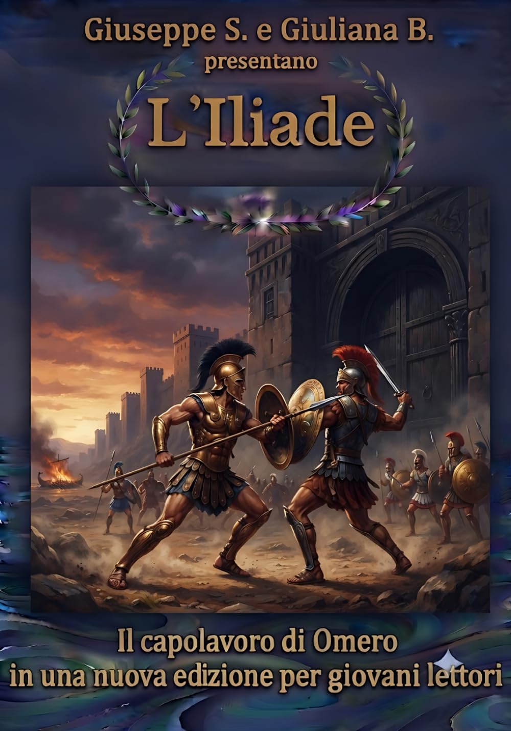 L'iliade: Storia di eroi, amicizia e coraggio, raccontata ai piccoli eroi (Grandi miti raccontati per giovani lettori)